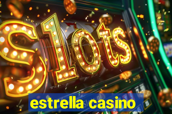 estrella casino