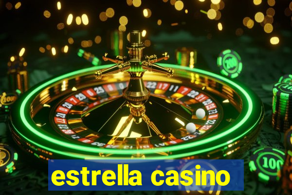 estrella casino