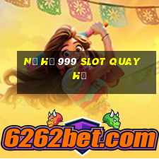 nổ hũ 999 slot quay hũ