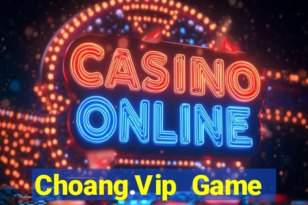 Choang.Vip Game Bài Ma Cao