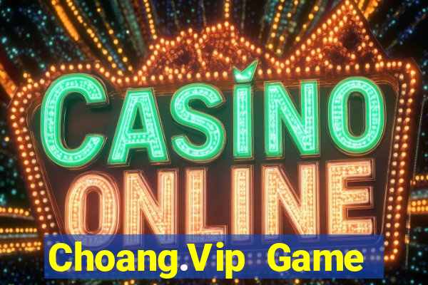 Choang.Vip Game Bài Ma Cao