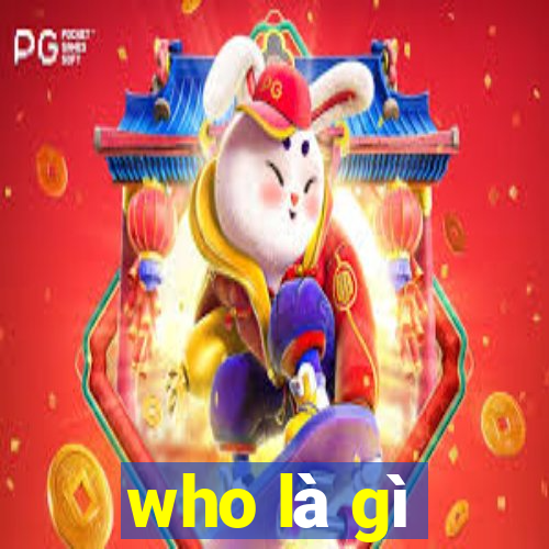 who là gì