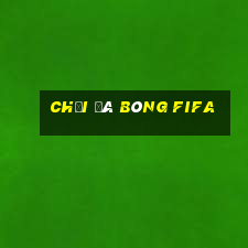 chơi đá bóng fifa