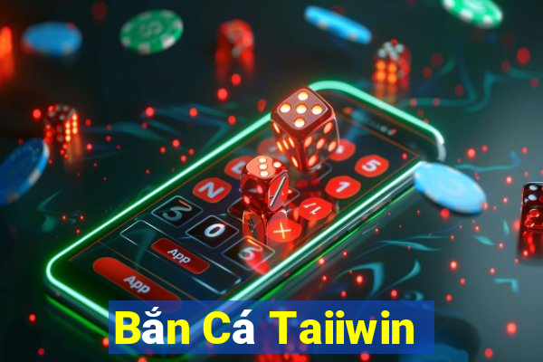 Bắn Cá Taiiwin