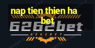 nap tien thien ha bet