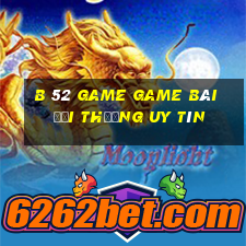 B 52 Game Game Bài Đổi Thưởng Uy Tín