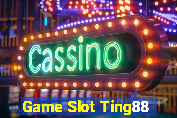 Game Slot Ting88