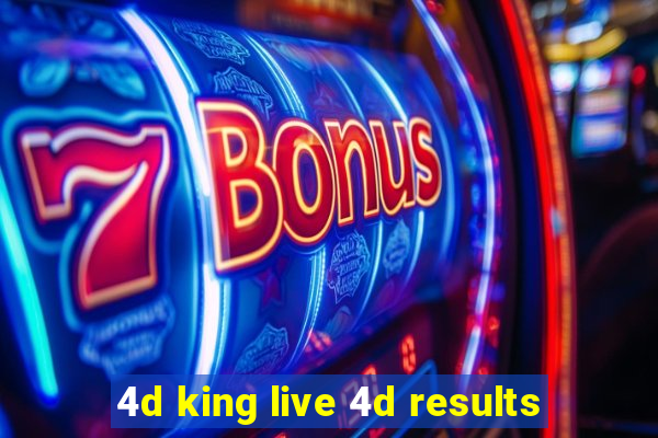 4d king live 4d results