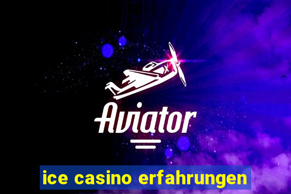 ice casino erfahrungen