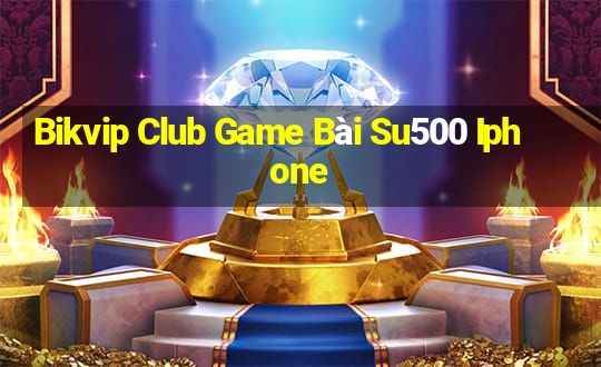 Bikvip Club Game Bài Su500 Iphone