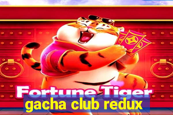 gacha club redux