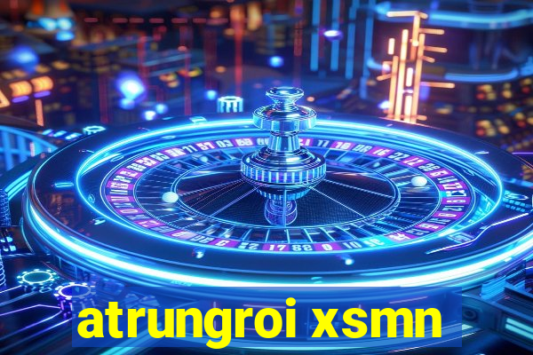 atrungroi xsmn