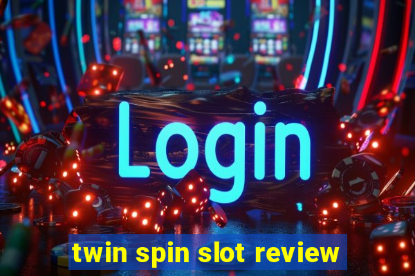 twin spin slot review