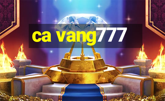 ca vang777