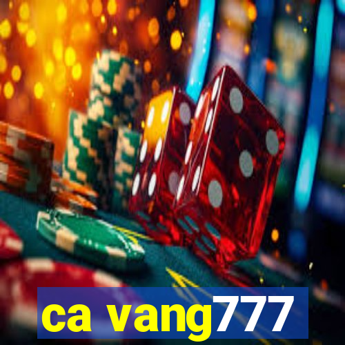 ca vang777