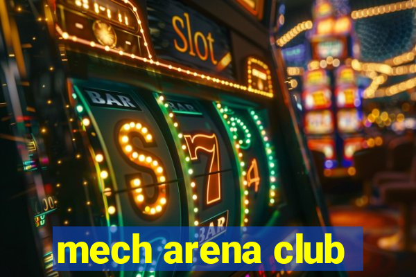 mech arena club