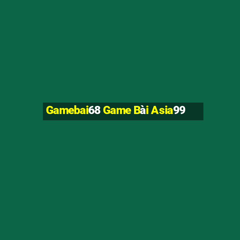 Gamebai68 Game Bài Asia99