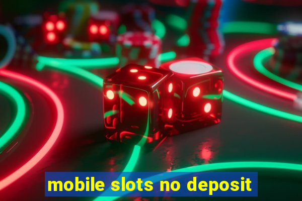 mobile slots no deposit