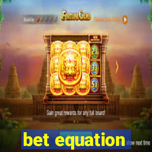 bet equation