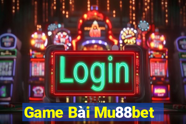 Game Bài Mu88bet