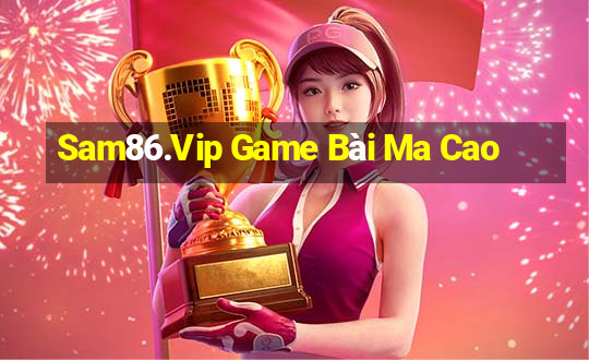 Sam86.Vip Game Bài Ma Cao