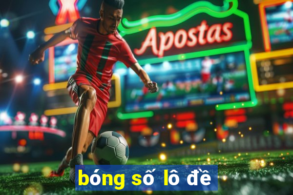 bóng số lô đề