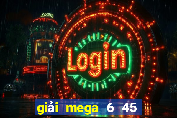 giải mega 6 45 là gì