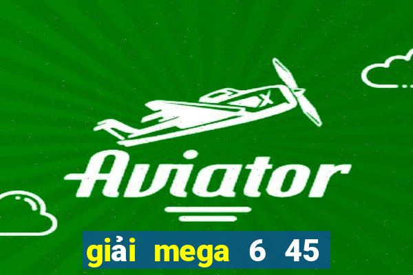 giải mega 6 45 là gì