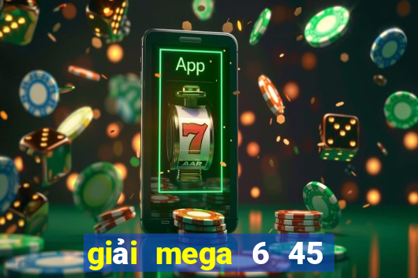 giải mega 6 45 là gì