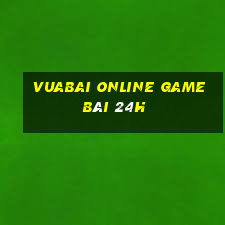 Vuabai Online Game Bài 24H