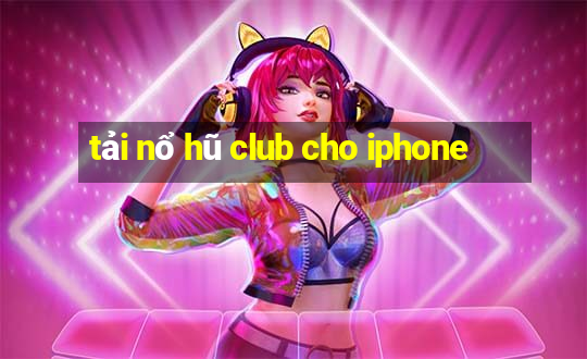 tải nổ hũ club cho iphone