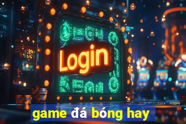 game đá bóng hay