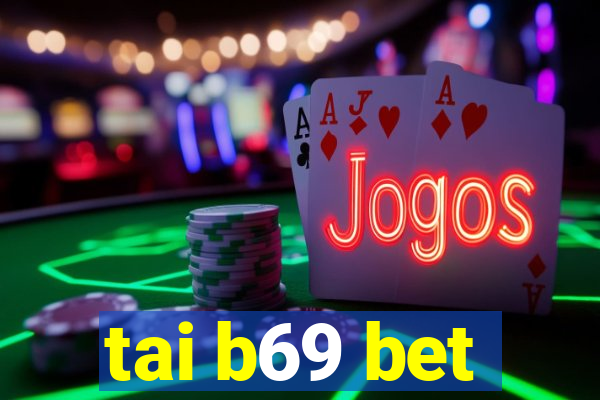 tai b69 bet