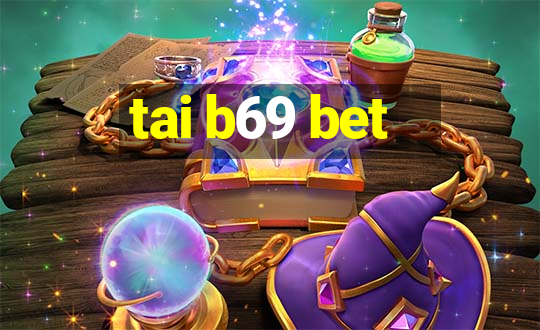 tai b69 bet