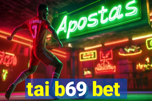 tai b69 bet