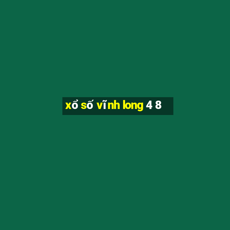 xổ số vĩnh long 4 8