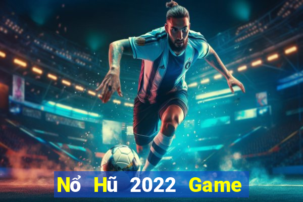 Nổ Hũ 2022 Game Bài 24H