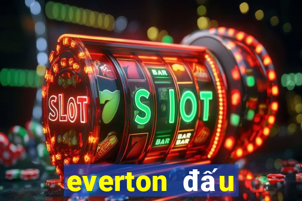 everton đấu với chelsea