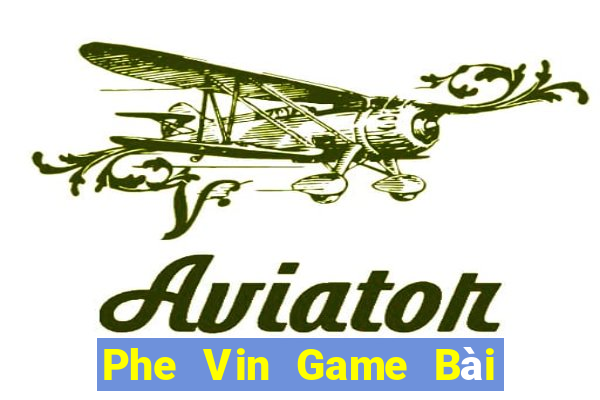 Phe Vin Game Bài 1 Đổi 1