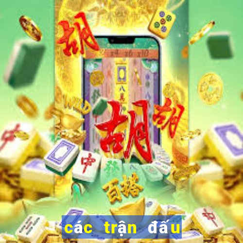 các trận đấu tối nay