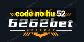 code no hu 52