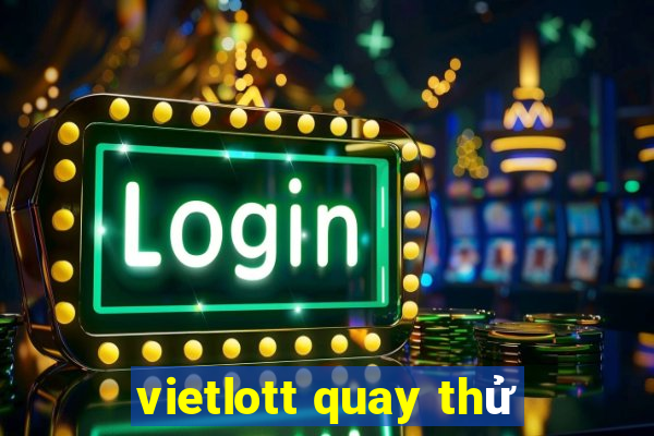 vietlott quay thử