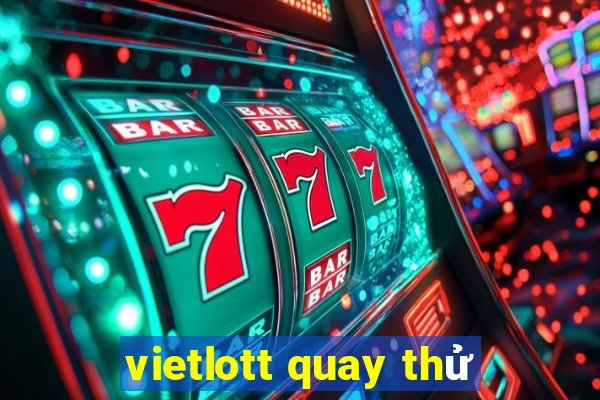 vietlott quay thử