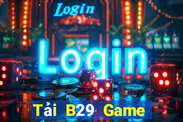 Tải B29 Game Bài Live