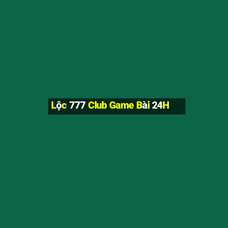 Lộc 777 Club Game Bài 24H