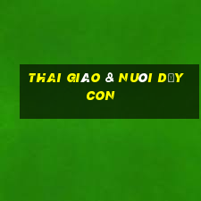 thai giáo & nuôi dạy con