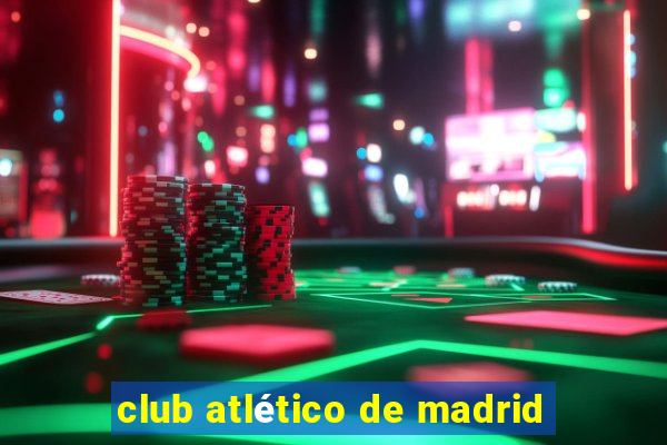 club atlético de madrid