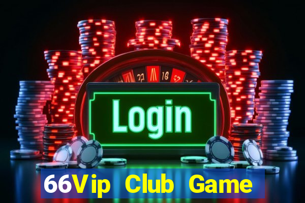 66Vip Club Game Bài Lừa Đảo