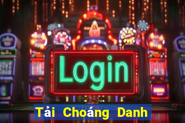 Tải Choáng Danh Bai Sanh Rong