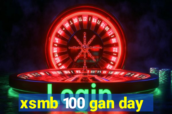 xsmb 100 gan day